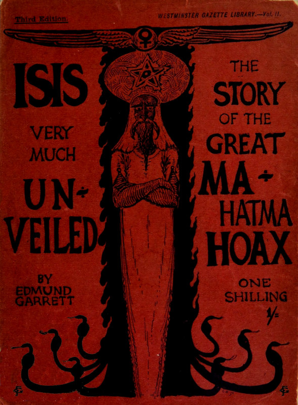 Isis very much unveiled, being the story of the great Mahatma hoax