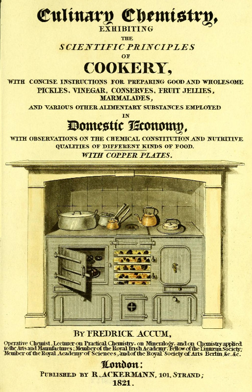 Culinary Chemistry&#10;The Scientific Principles of Cookery, with Concise Instructions for Preparing Good and Wholesome Pickles, Vinegar, Conserves, Fruit Jellies, Marmalades, and Various Other Alimentary Substances Employed in Domestic Economy, with Observations on the Chemical Constitution and Nutritive Qualities of Different Kinds of Food.