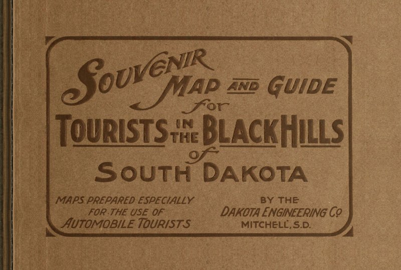 Souvenir Map and Guide for Tourists in the Black Hills of South Dakota&#10;Maps prepared especially for the use of Automobile Tourists