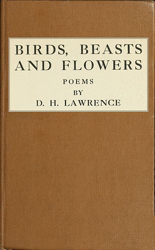 Birds, Beasts and Flowers&#10;Poems by D. H. Lawrence