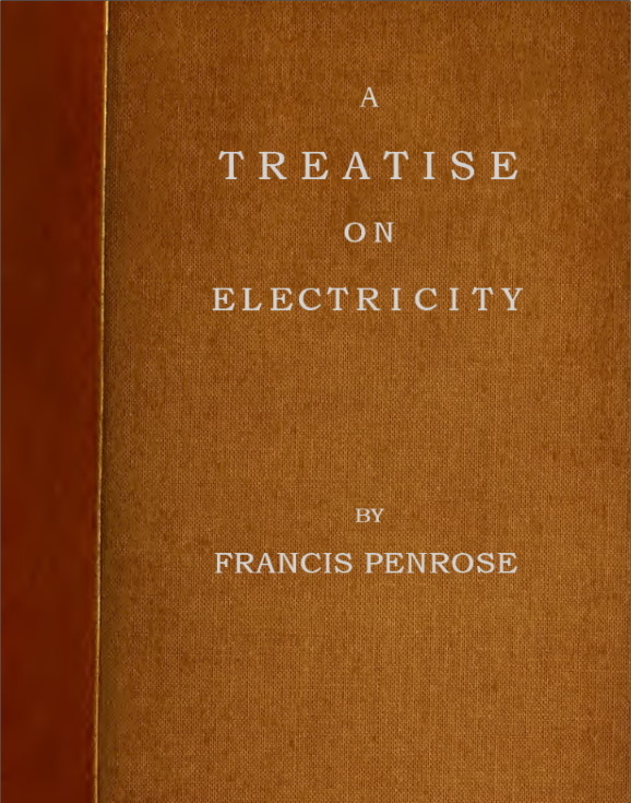 A Treatise on Electricity&#10;Wherein its various phænomena are accounted for, and the cause of the attraction and gravitation of solids, assigned. To which is added, a short account, how the electrical effluvia act upon the animal frame, and in what disorders the same may probably be applied with success, and in what not.