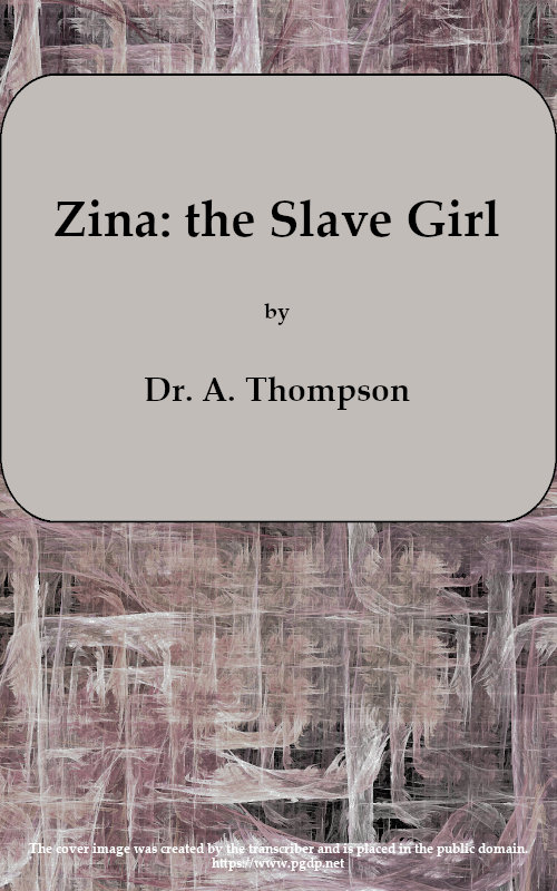 Zina: the Slave Girl; or, Which the Traitor?&#10;A Drama in Four Acts