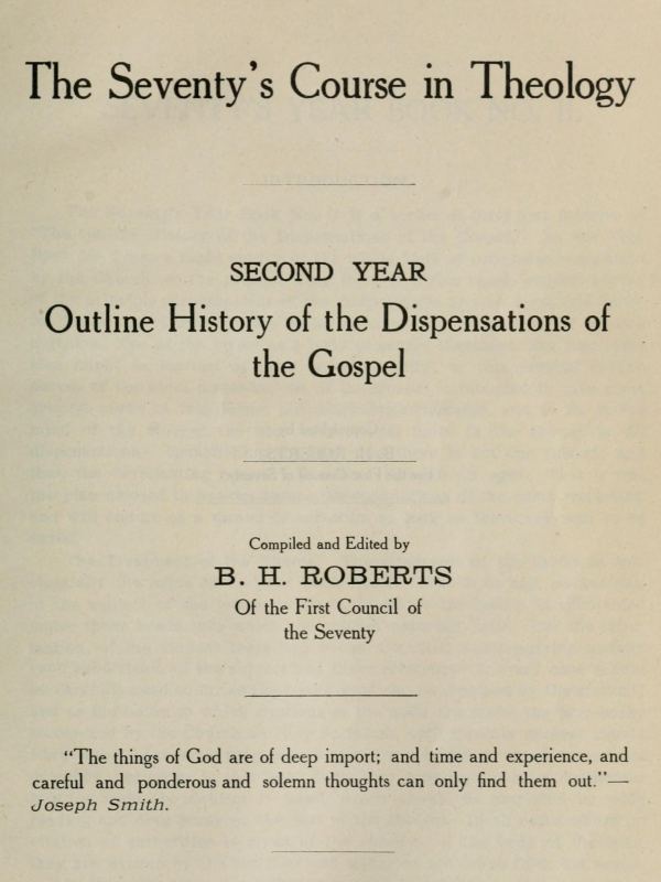 The Seventy's Course in Theology, Second Year&#10;Outline History of the Dispensations of the Gospel