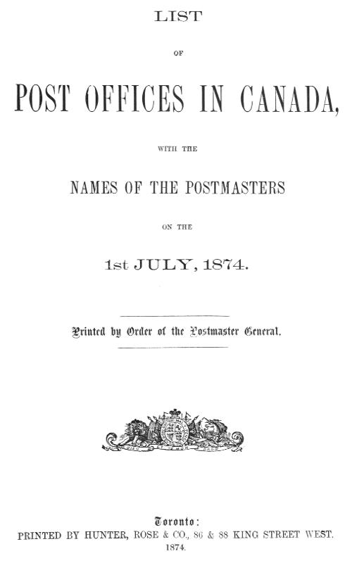 List of Post Offices in Canada, with the Names of the Postmasters ... 1874