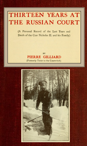 Thirteen years at the Russian court&#10;(a personal record of the last years and death of the Czar Nicholas II. and his family)