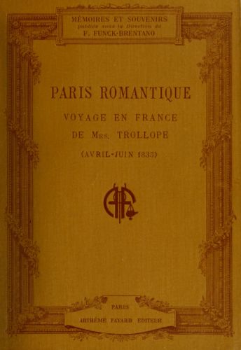Paris romantique: Voyage en France de Mrs. Trollope (Avril-Juin 1835)