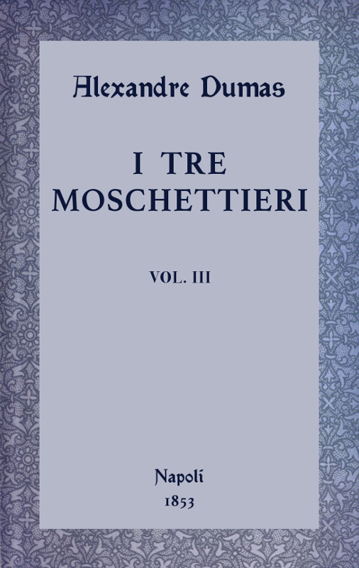 I tre moschettieri, vol. III