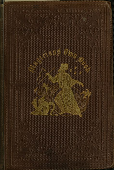 The Magician's Own Book, or, the Whole Art of Conjuring&#10;Being a complete hand-book of parlor magic, and containing over one thousand optical, chemical, mechanical, magnetical, and magical experiments, amusing transmutations, astonishing sleights and subtleties, celebrated card deceptions, ingenious tricks with numbers, curious and entertaining puzzles, together with all the most noted tricks of modern performers.