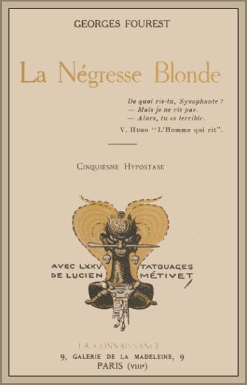 La négresse blonde&#10;Cinquième hypostase, avec soixante-quinze Tatouages de Lucien Métivet