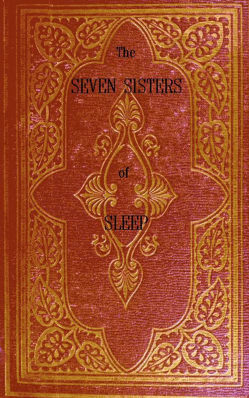 The Seven Sisters of Sleep&#10;Popular History of the Seven Prevailing Narcotics of the World