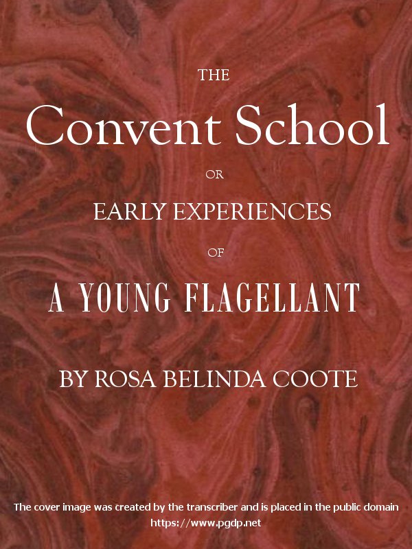 The Convent School; Or, Early Experiences of a Young Flagellant