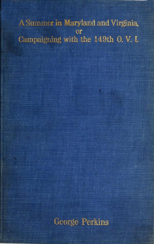 A Summer in Maryland and Virginia; Or, Campaigning with the 149th Ohio Volunteer Infantry.&#10;A Sketch of Events Connected with the Service of the Regiment in Maryland and the Shenandoah Valley, Virginia