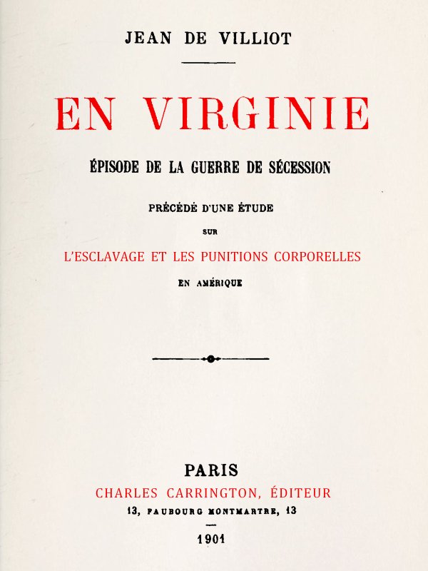 En Virginie, épisode de la guerre de sécession&#10;Précédé d'une étude sur l'esclavage et les punitions corporelles en Amérique, et suivi d'une bibliographie raisonnée des principaux ouvrages français et anglais sur la flagellation