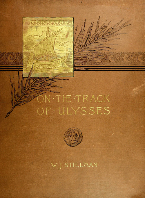 On the track of Ulysses; Together with an excursion in quest of the so-called Venus of Melos&#10;Two studies in archaeology, made during a cruise among the Greek islands