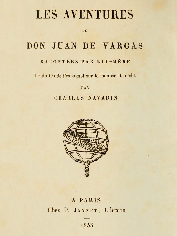 Les aventures de Don Juan de Vargas, racontées par lui-même&#10;Traduites de l'espagnol sur le manuscrit inédit par Charles Navarin