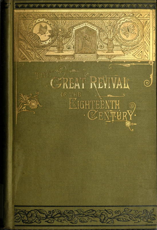 The Great Revival of the Eighteenth Century&#10;With a supplemental chapter on the revival in America