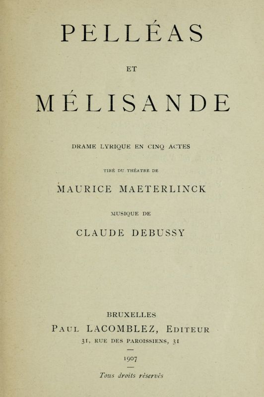 Pelléas et Mélisande: Drame lyrique en cinq actes&#10;Tiré du théâtre de Maurice Maeterlinck; Musique de Claude Debussy