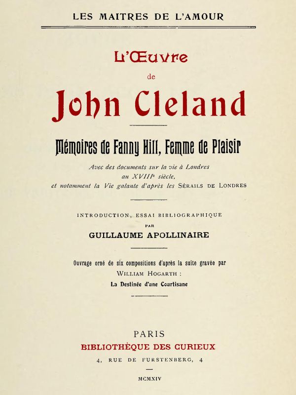 L'oeuvre de John Cleland: Mémoires de Fanny Hill, femme de plaisir&#10;Introduction, essai bibliographique par Guillaume Apollinaire