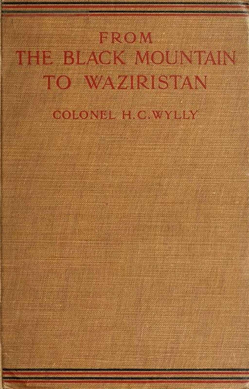 From the Black Mountain to Waziristan&#10;Being an account of the border countries and the more turbulent of the tribes controlled by the north-west frontier province, and of our military relations with them in the past