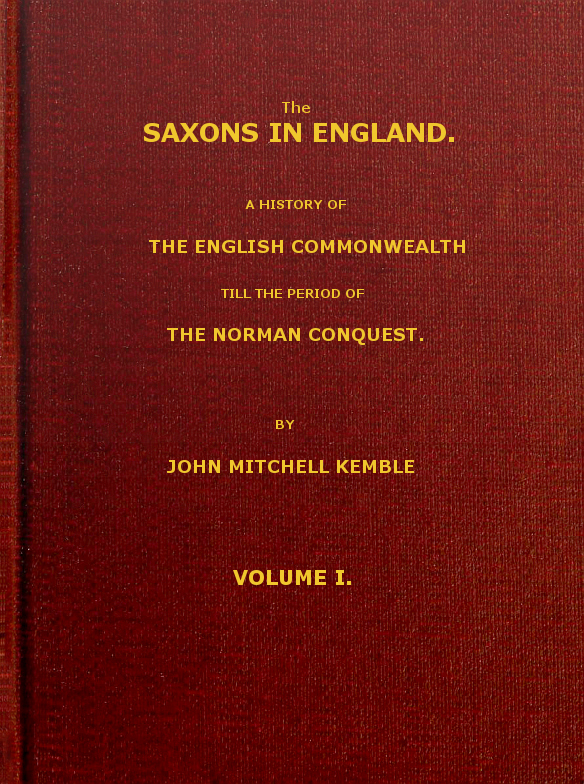 The Saxons in England, Volume 1 (of 2)&#10;A history of the English commonwealth till the period of the Norman conquest