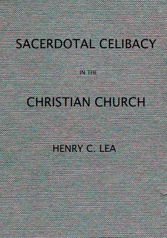 An Historical Sketch of Sacerdotal Celibacy in the Christian Church