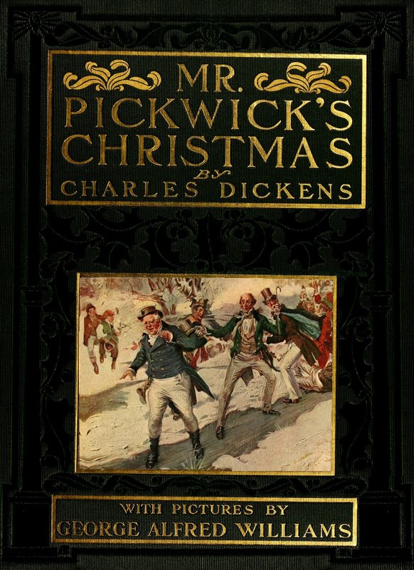 Mr. Pickwick's Christmas&#10;Being an Account of the Pickwickians' Christmas at the Manor Farm, of the Adventures There; the Tale of the Goblin Who Stole a Sexton, and of the Famous Sports on the Ice