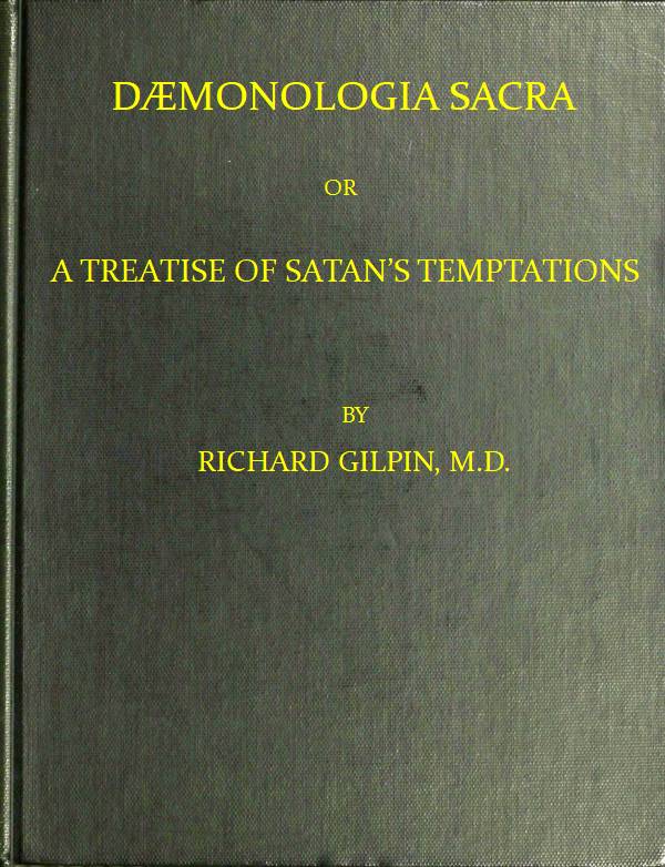 Dæmonologia Sacra; or, A Treatise of Satan's Temptations&#10;In Three Parts