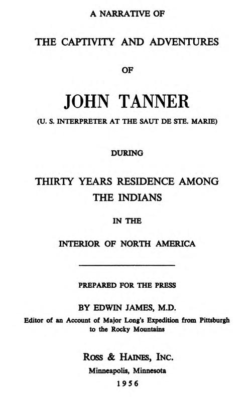 A Narrative of the Captivity and Adventures of John Tanner (U.S. Interpreter at the Saut de Ste. Marie)&#10;During Thirty Years Residence among the Indians in the Interior of North America