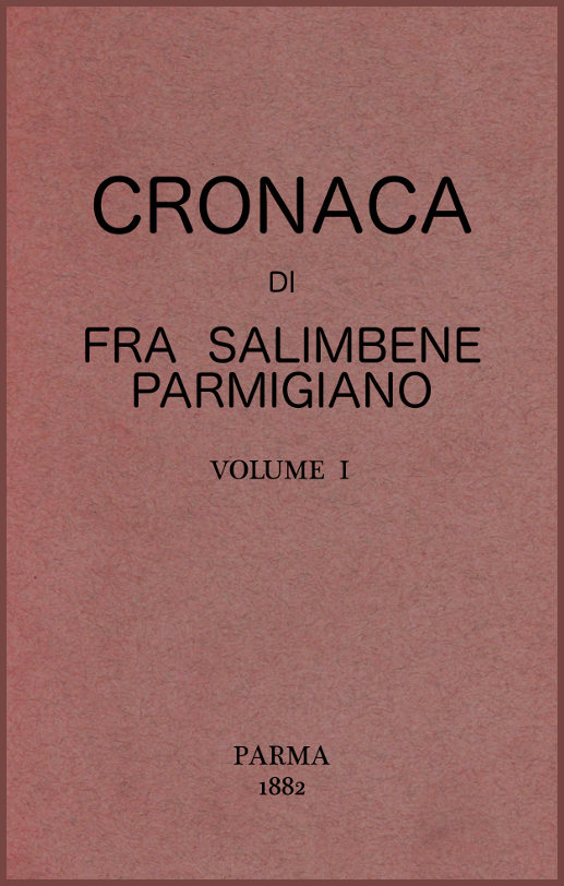 Cronaca di Fra Salimbene parmigiano vol. I