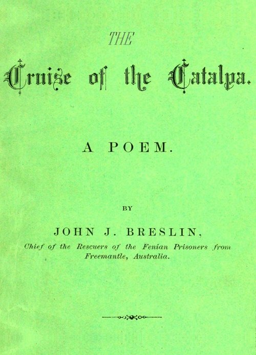 The Cruise of the Catalpa: A Poem