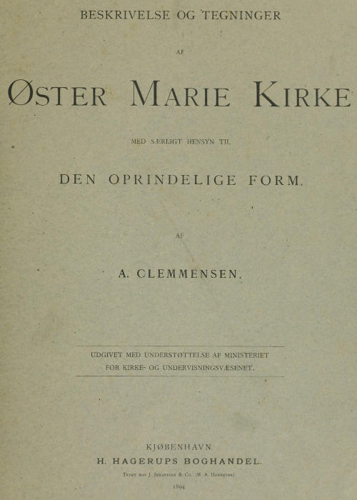 Beskrivelser og tegninger af Øster Marie Kirke med særlig hensyn til den oprindelige form.