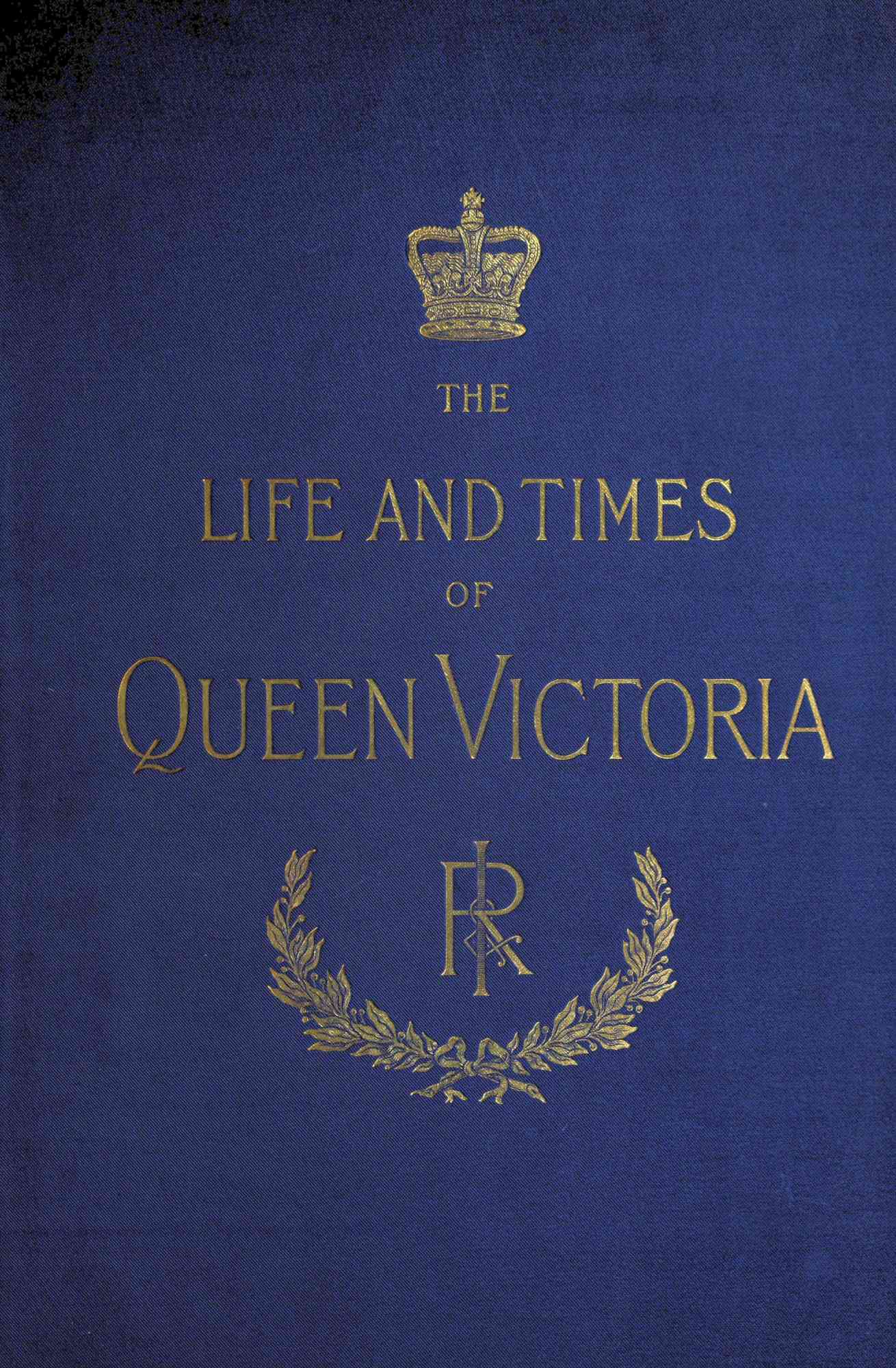 The Life and Times of Queen Victoria; vol. 1 of 4