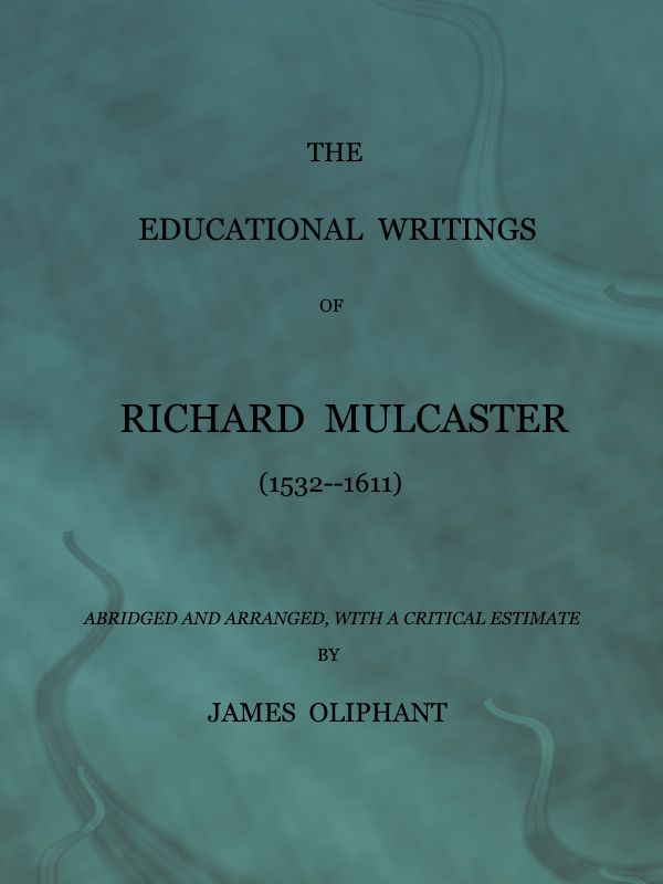 The Educational Writings of Richard Mulcaster