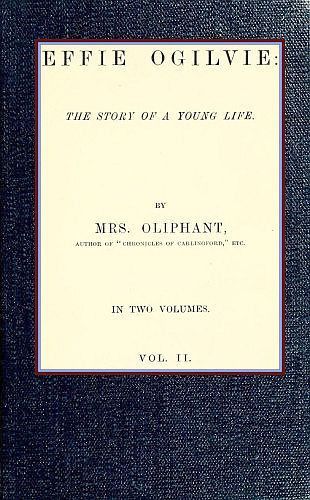 Effie Ogilvie: the story of a young life; vol. 2