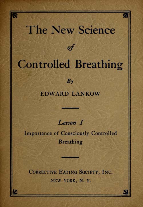 The New Science of Controlled Breathing, Vol. 1 (of 2)&#10;The Secret of Strength, Energy and Beauty—Through Breath Control