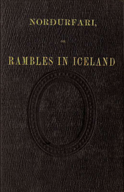 Norðurfari; or, Rambles in Iceland