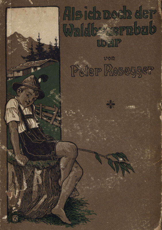 Als ich noch der Waldbauernbub war. Band 1&#10;Für die Jugend ausgewählt aus den Schriften Roseggers vom Hamburger Jugendschriftenausschuß.