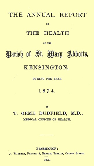 The Annual Report on the Health of the Parish of St. Mary Abbotts, Kensington, during the year 1874