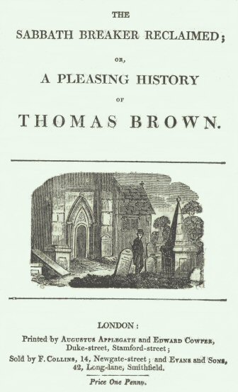 The Sabbath Breaker Reclaimed; or, a pleasing history of Thomas Brown