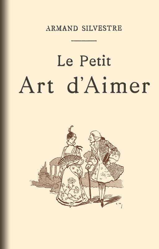 Le Petit Art d'Aimer&#10;en quatorze chapitres