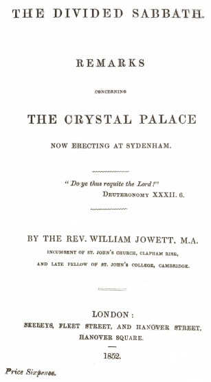 The Divided Sabbath&#10;remarks concerning the Crystal Palace now erecting at Sydenham