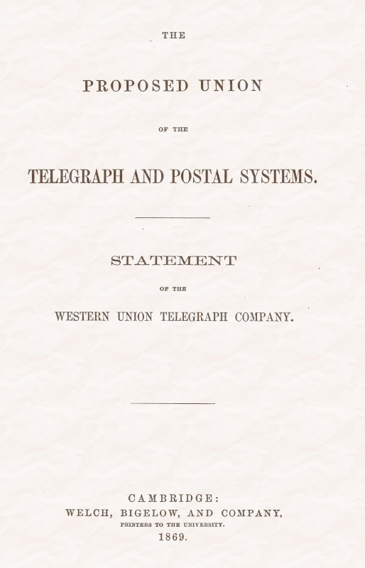 The proposed union of the telegraph and postal systems&#10;Statement of the Western Union Telegraph Company