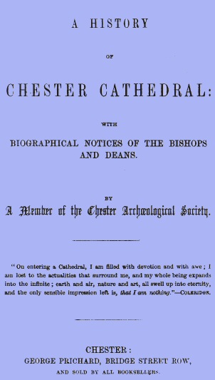 A History of Chester Cathedral&#10;with biographical notices of the Bishops and Deans
