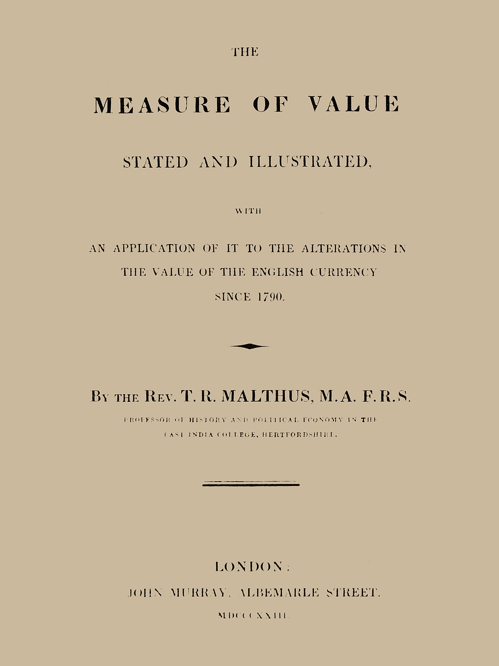 The Measure of Value Stated and Illustrated&#10;With an Application of it to the Alterations in the Value of the English Currency since 1790