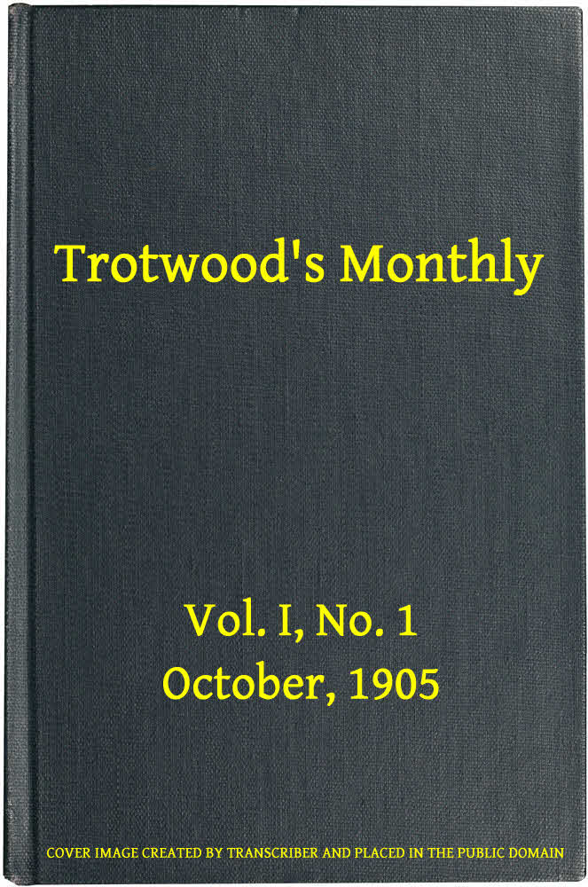 Trotwood's Monthly, Vol. I, No. 1, October 1905