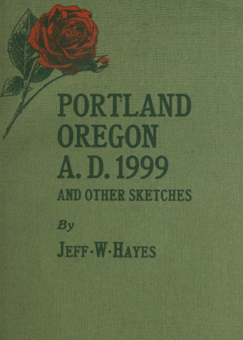 Portland, Oregon, A.D. 1999, and other sketches