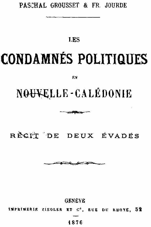 Les condamnés politiques en Nouvelle-Calédonie: Récit de deux évadés