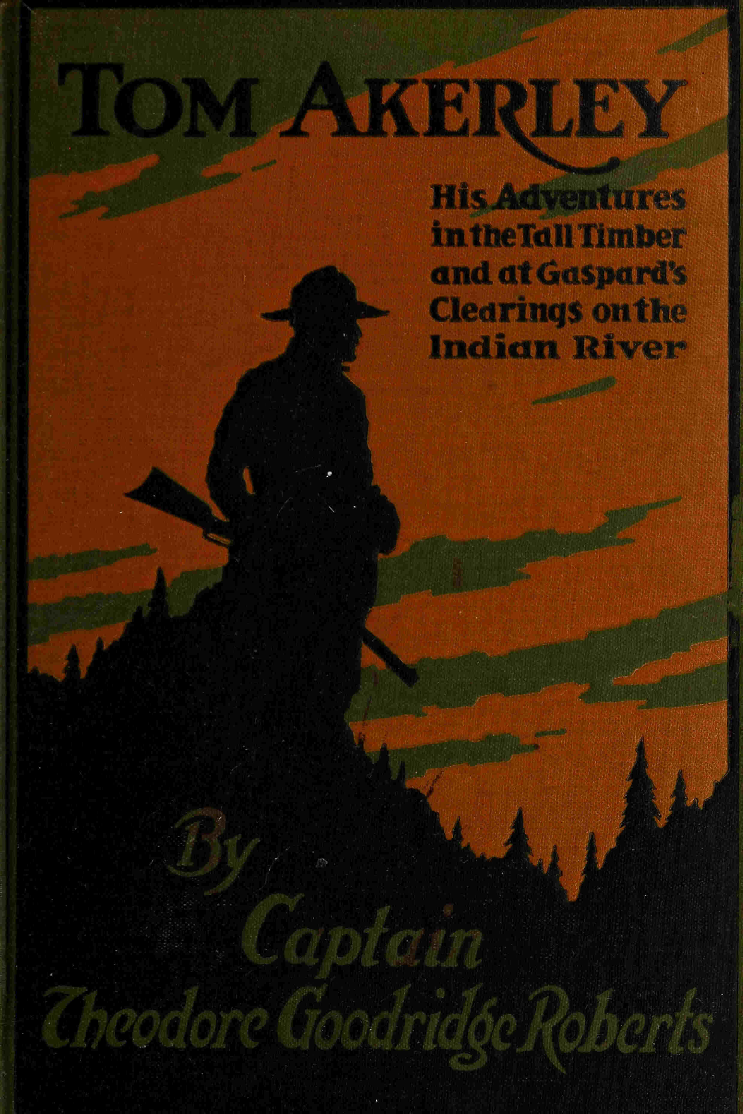 Tom Akerley&#10;His Adventures in the Tall Timber and at Gaspard's Clearing on the Indian River