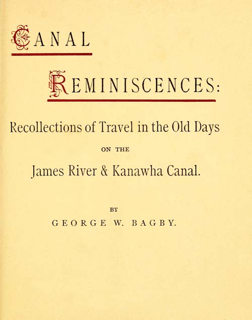 Canal Reminiscences&#10;Recollections of Travel in the Old Days on the James River & Kanawha Canal