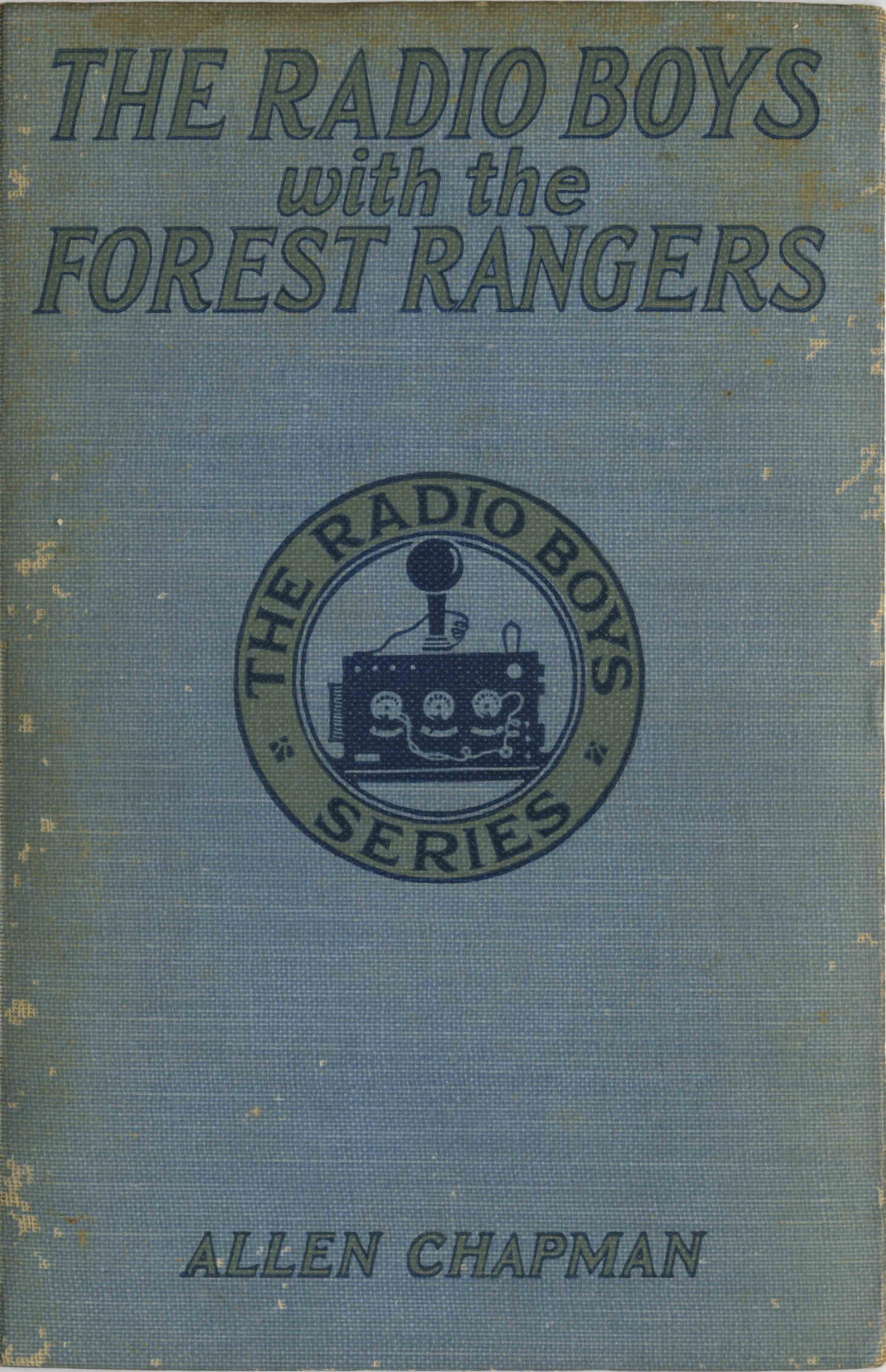 The Radio Boys with the Forest Rangers; Or, The great fire on Spruce Mountain